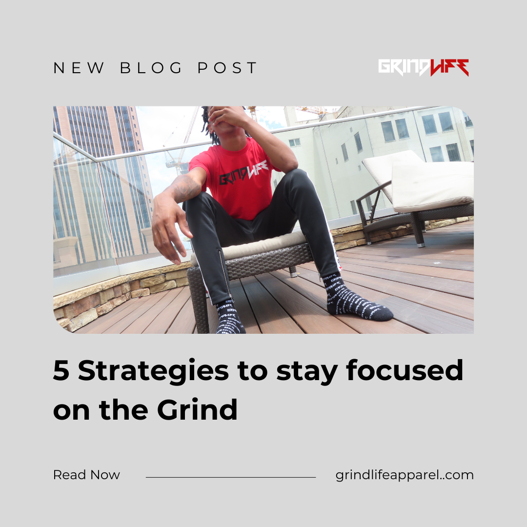 5 Ingenious Strategies to Staying Focused on the Grind